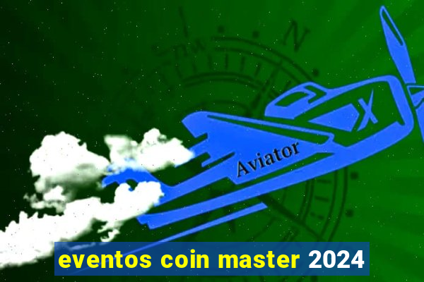 eventos coin master 2024